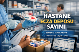 Hastane Ecza Deposu Sayımı | Profesyonel ve Mevzuata Uygun Sayım